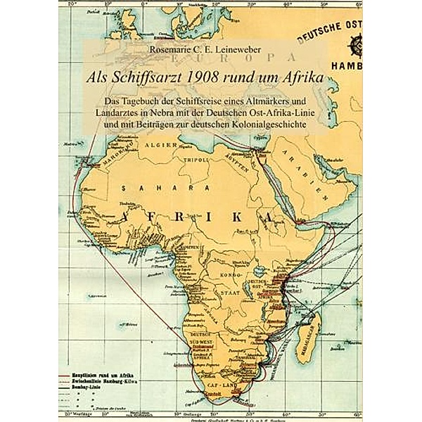 Als Schiffsarzt 1908 rund um Afrika, Rosemarie C. E. Leineweber