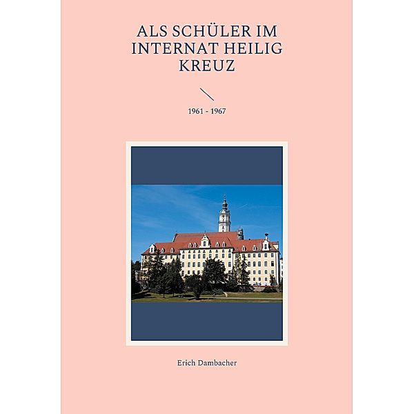 Als Schüler im Internat Heilig Kreuz, Erich Dambacher