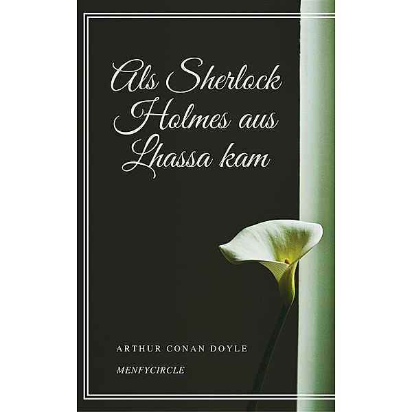 Als Sherlock Holmes aus Lhassa kam, Arthur Conan Doyle