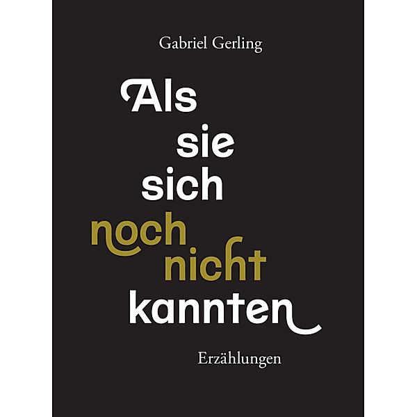 Als sie sich noch nicht kannten, Gabriel Gerling