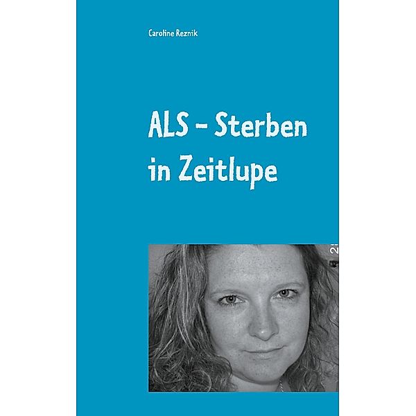 ALS - Sterben in Zeitlupe, Caroline Reznik