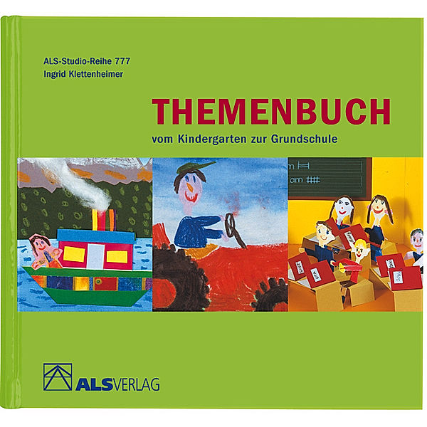 ALS-Studio-Reihe / Themenbuch vom Kindergarten zur Grundschule, Ingrid Klettenheimer