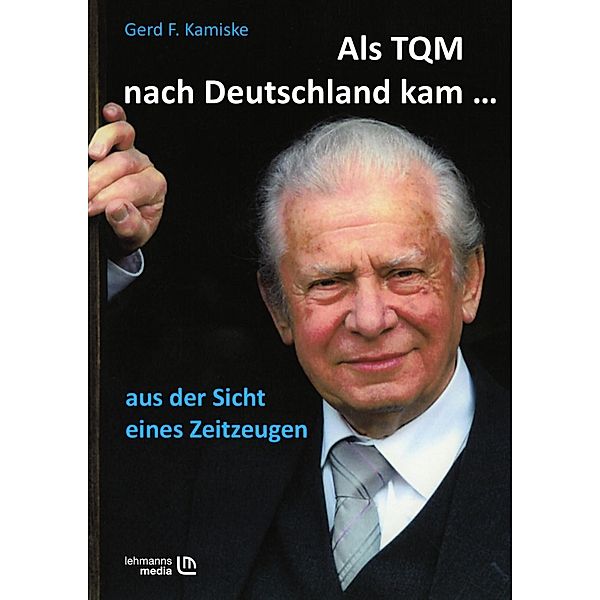 Als TQM nach Deutschland kam..., Gerd F Kamiske