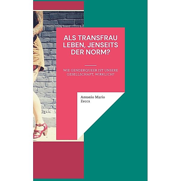 Als Transfrau leben, jenseits der Norm?, Antonio Mario Zecca