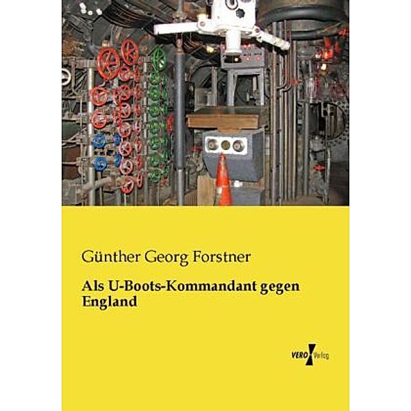 Als U-Boots-Kommandant gegen England, Günther Georg von Forstner