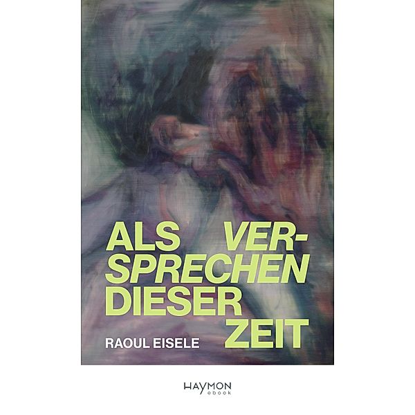 Als Versprechen dieser Zeit, Raoul Eisele