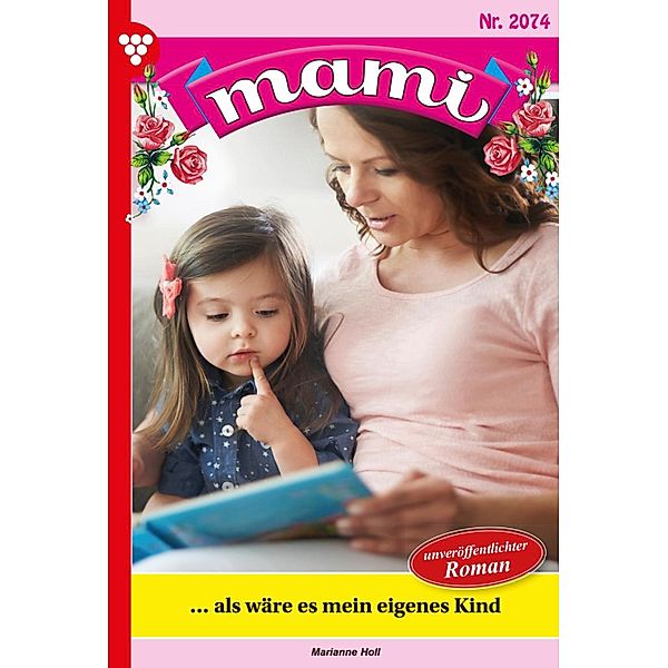 ... als wäre es mein eigenes Kind / Mami Bd.2074, Marianne Holl