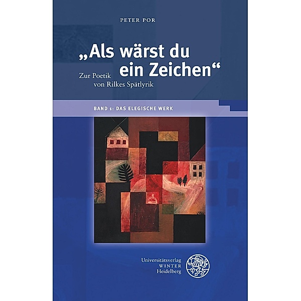 Als wärst du ein Zeichen: Bd.1 Als wärst du ein Zeichen / Das elegische Werk, Peter Por