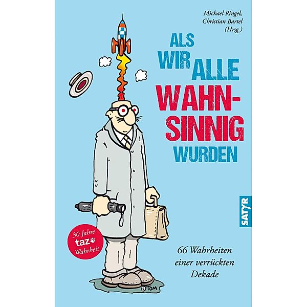 Als wir alle wahnsinnig wurden, Buddenkotte, Carola Rönneburg, Oliver Maria Schmitt, Ralf Sotscheck, Ella Carina Werner, Harriet Wolff, Tim Wolff, Fritz Eckenga, Eugen Egner, Susanne Fischer, Thomas Gsella, Gerhard Henschel, Kriki, Hartmut El Kurdi, Jacinta Nandi