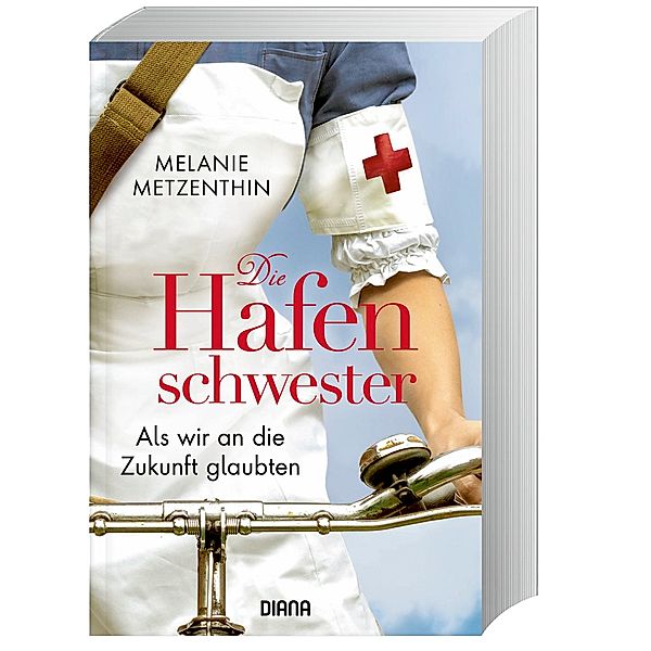 Als wir an die Zukunft glaubten / Die Hafenschwester Bd.3, Melanie Metzenthin