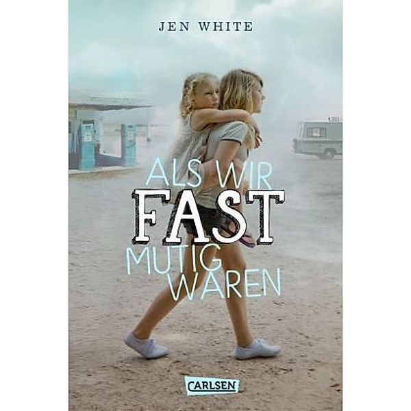 Als wir fast mutig waren, Jen White