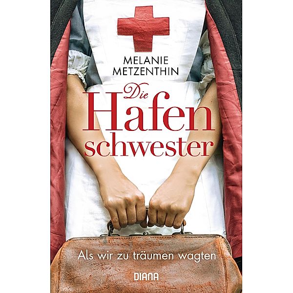 Als wir zu träumen wagten / Die Hafenschwester Bd.1, Melanie Metzenthin