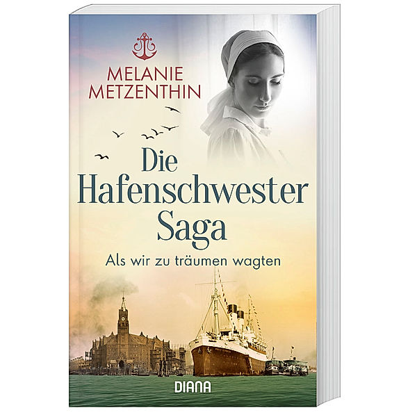 Als wir zu träumen wagten / Die Hafenschwester-Saga Bd.1, Melanie Metzenthin