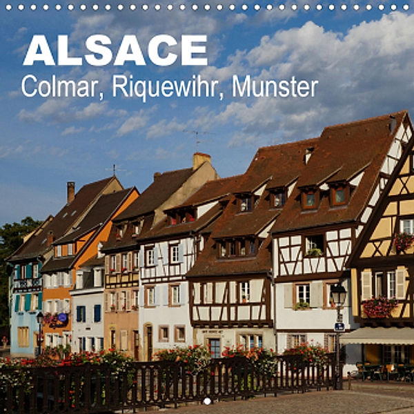 Alsace: Colmar, Riquewihr, Munster (Calendrier mural 2021 300 × 300 mm Square), Klaus-Peter Huschka