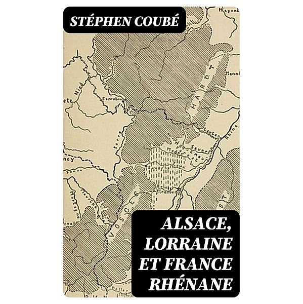 Alsace, Lorraine et France rhénane, Stéphen Coubé