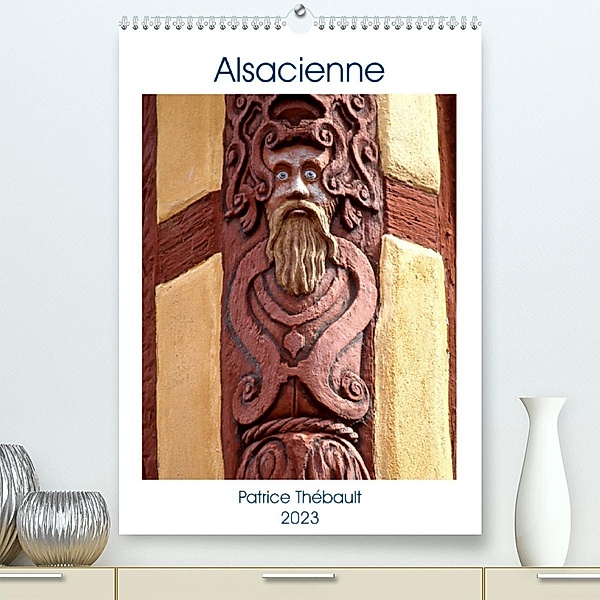 Alsacienne (Premium, hochwertiger DIN A2 Wandkalender 2023, Kunstdruck in Hochglanz), Patrice Thébault