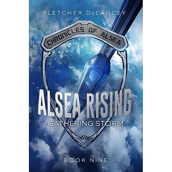 Alsea Rising: Gathering Storm (Chronicles of Alsea, #9) / Chronicles of Alsea, Fletcher Delancey