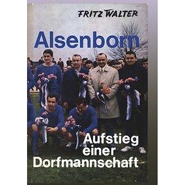 Alsenborn - Aufstieg einer Dorfmannschaft, Fritz Walter
