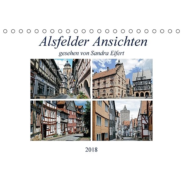 Alsfelder Ansichten (Tischkalender 2018 DIN A5 quer), Sandra Eifert