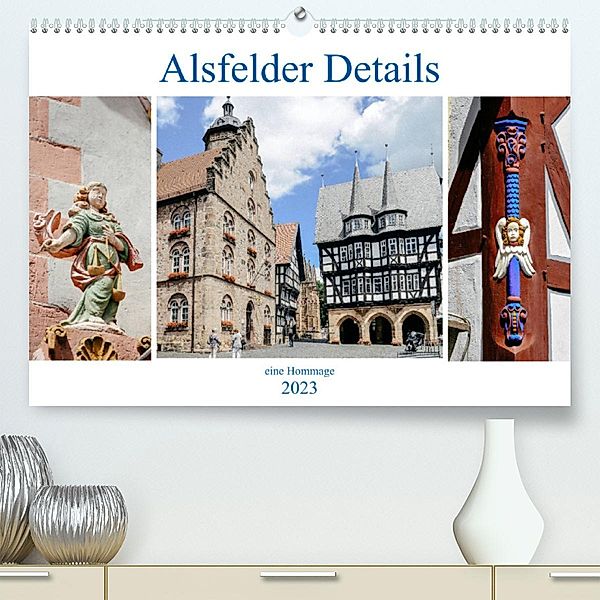 Alsfelder Details - eine Hommage (Premium, hochwertiger DIN A2 Wandkalender 2023, Kunstdruck in Hochglanz), Sandra Eifert