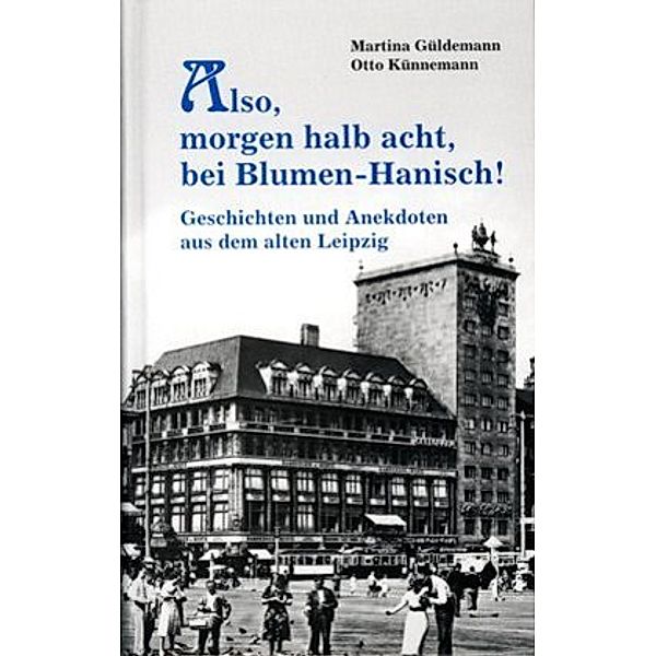 Also, morgen halb acht, bei Blumen-Hanisch!, Martina Güldemann, Otto Künnemann