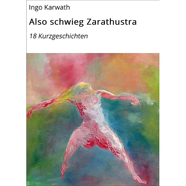 Also schwieg Zarathustra, Ingo Karwath