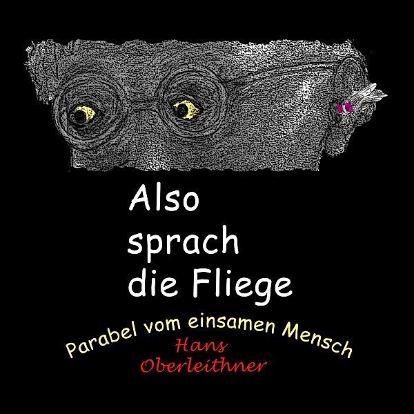 Also sprach die Fliege, Hans Oberleithner