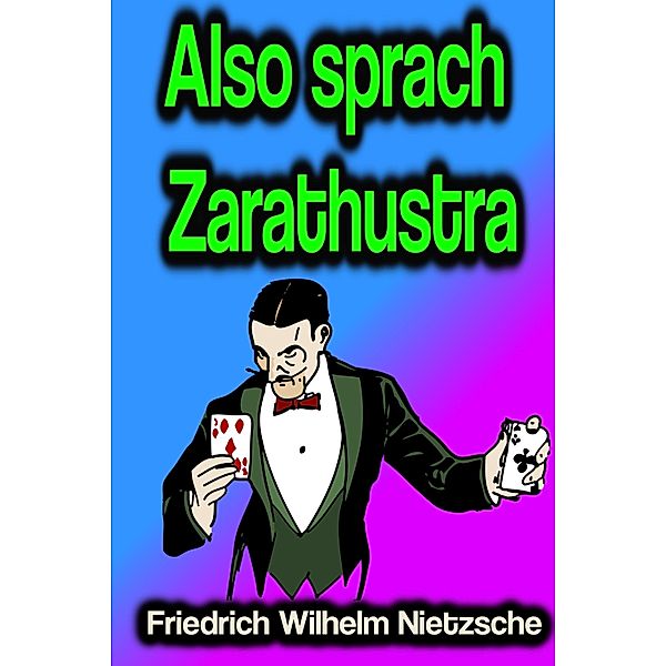 Also sprach Zarathustra, Friedrich Wilhelm Nietzsche