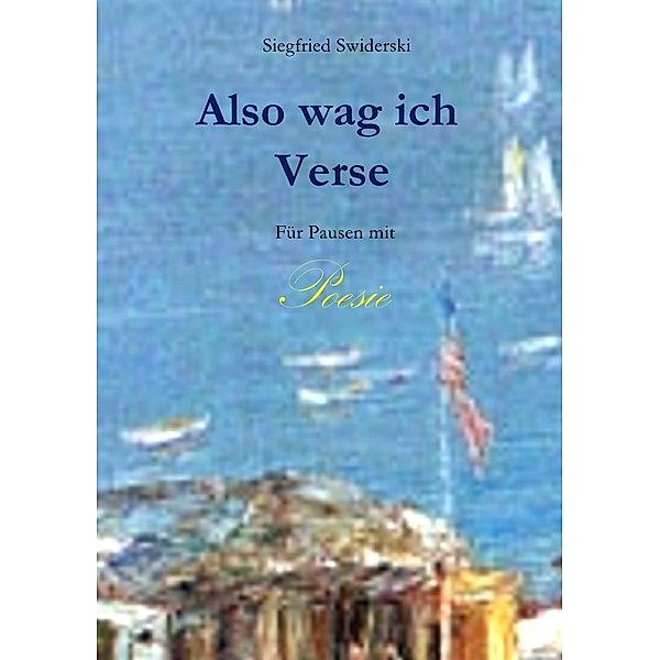 Also wag ich Verse, Siegfried Swiderski