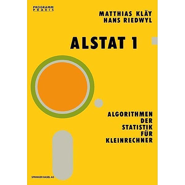 ALSTAT 1 Algorithmen der Statistik für Kleinrechner / Programm Praxis Bd.1, Kläy, Riedwyl