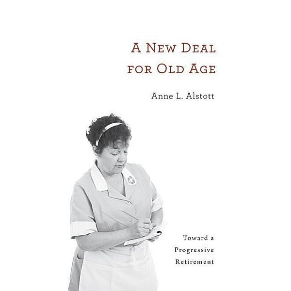 Alstott, A: New Deal for Old Age, Anne L. Alstott