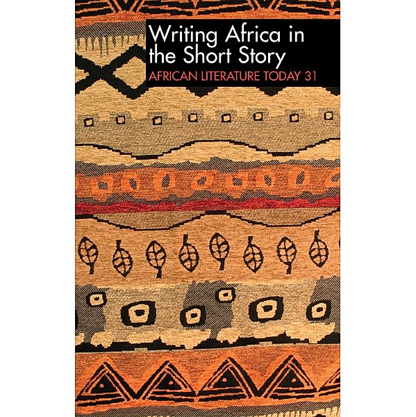 ALT 31 Writing Africa in the Short Story: African Literature Today / African Literature Today Bd.31