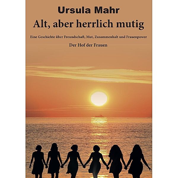 Alt, aber herrlich mutig, Ursula Mahr