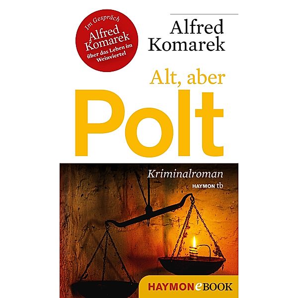 Alt, aber Polt / Polt-Krimi Bd.7, Alfred Komarek