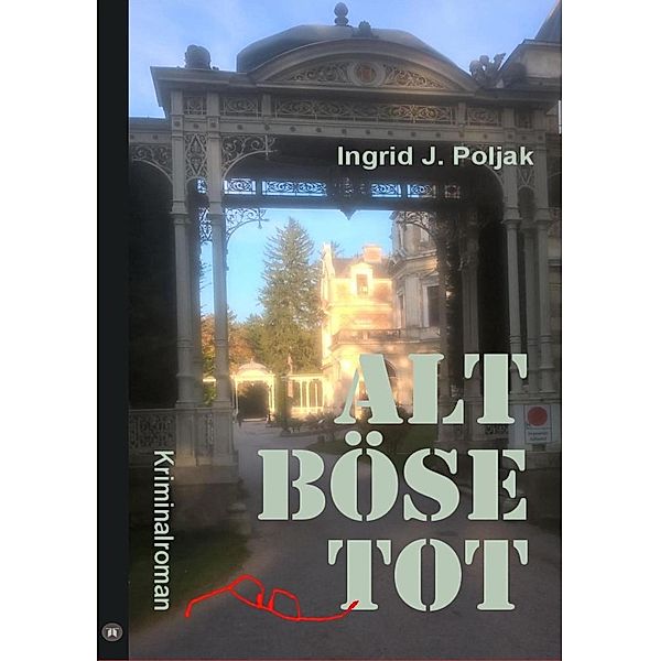 ALT BÖSE TOT, Ingrid J. Poljak