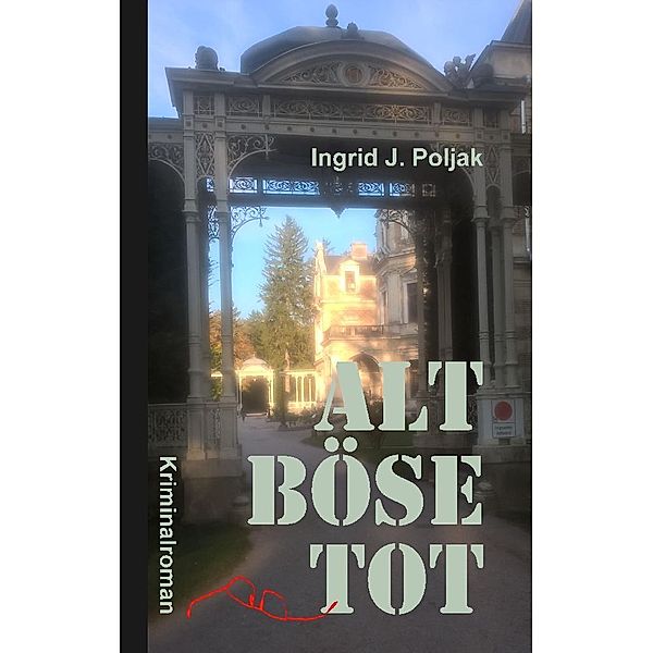 ALT BÖSE TOT, Ingrid J. Poljak