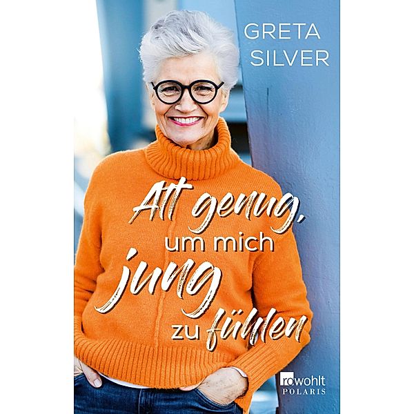 Alt genug, um mich jung zu fühlen, Greta Silver