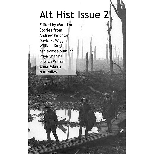 Alt Hist Issue 2: The Magazine of Historical Fiction and Alternate History / Alt Hist Press, Mark Lord