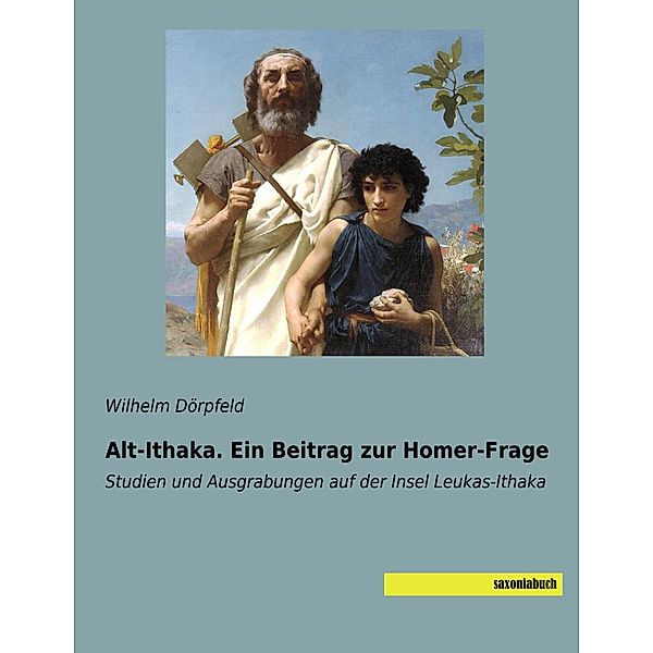 Alt-Ithaka. Ein Beitrag zur Homer-Frage, Wilhelm Dörpfeld