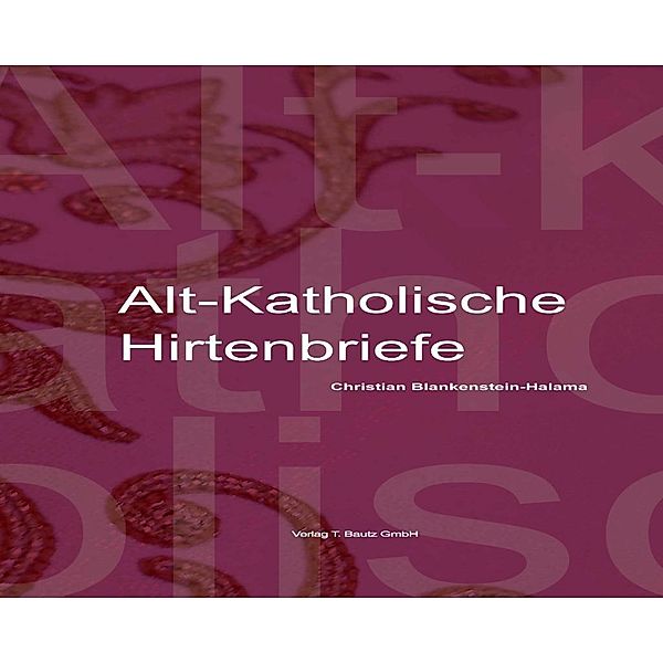 Alt-Katholische Hirtenbriefe, Christian Blankenstein-Halama