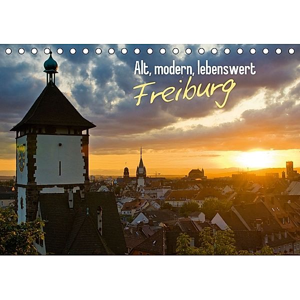 Alt, modern, lebenswert: Freiburg (Tischkalender 2014 DIN A5 quer), CALVENDO