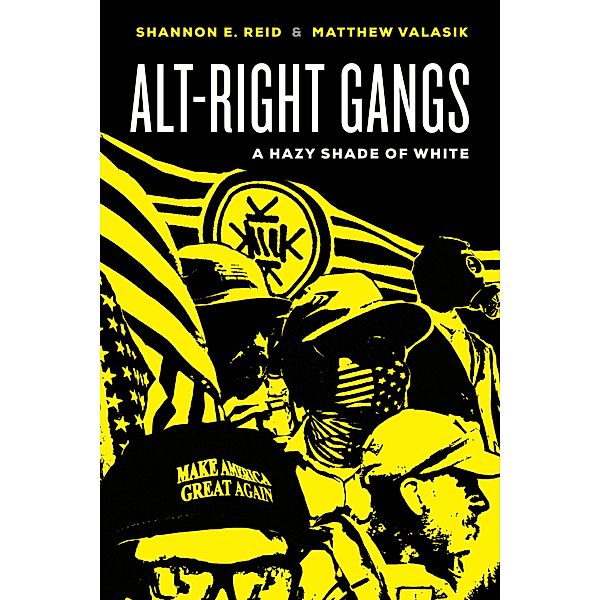 Alt-Right Gangs, Shannon E. Reid, Matthew Valasik