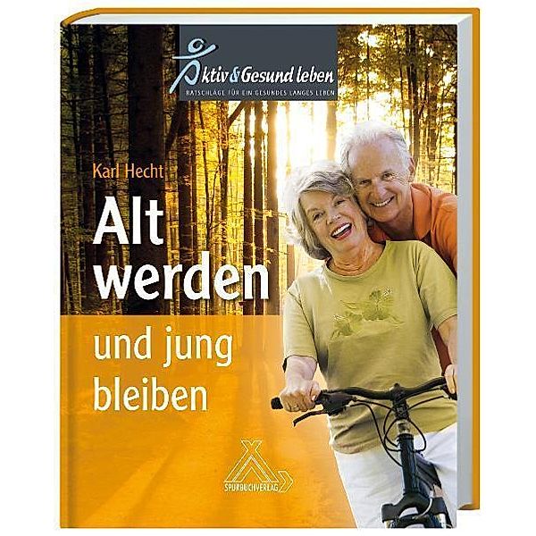 Alt werden und jung bleiben, Karl Hecht