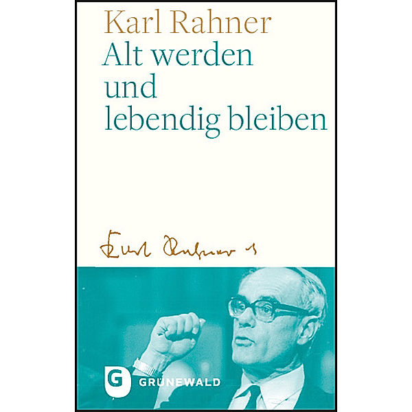 Alt werden und lebendig bleiben, Karl Rahner