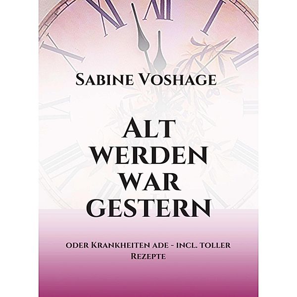 Alt werden war gestern, Sabine Voshage