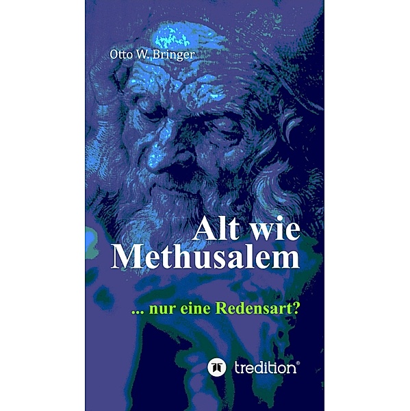 Alt wie Methusalem, Otto W. Bringer