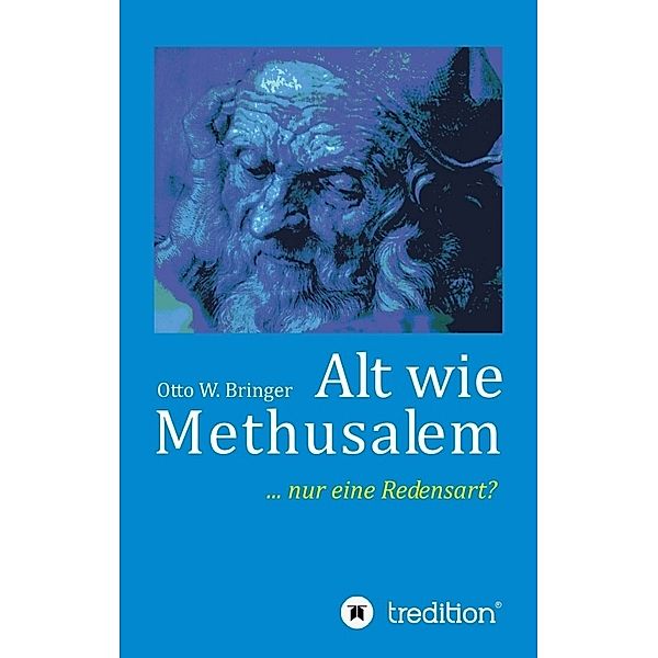 Alt wie Methusalem, Otto W. Bringer