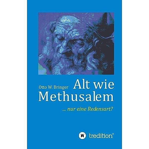 Alt wie Methusalem, Otto W. Bringer