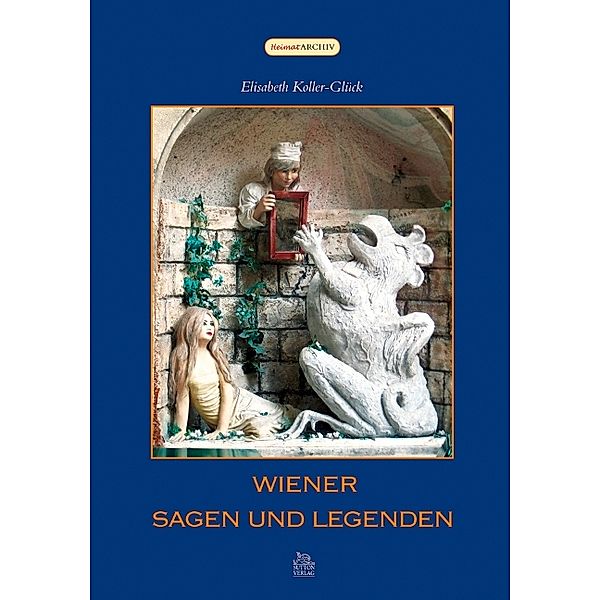 Alt-Wiener Sagen und Legenden, Elisabeth Koller-Glück