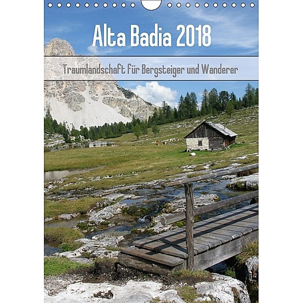 Alta Badia - Traumlandschaft für Bergsteiger und Wanderer (Wandkalender 2018 DIN A4 hoch), Monika Dietsch